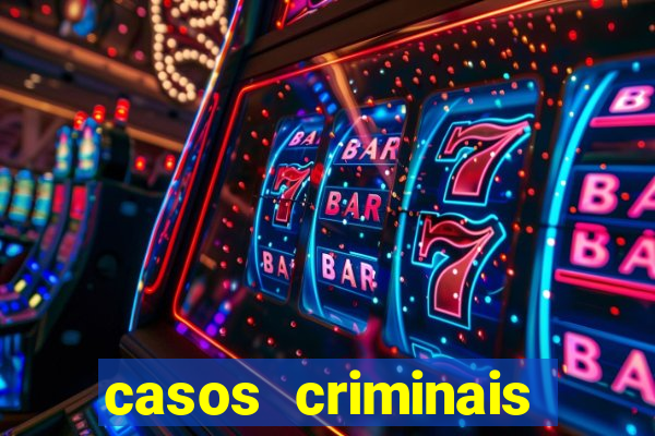 casos criminais para resolver